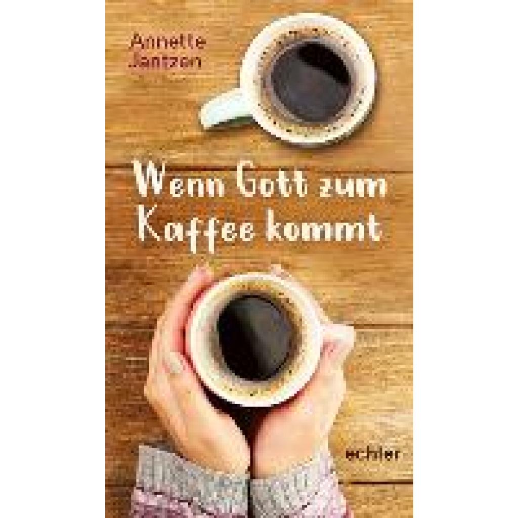 Jantzen, Annette: Wenn Gott zum Kaffee kommt