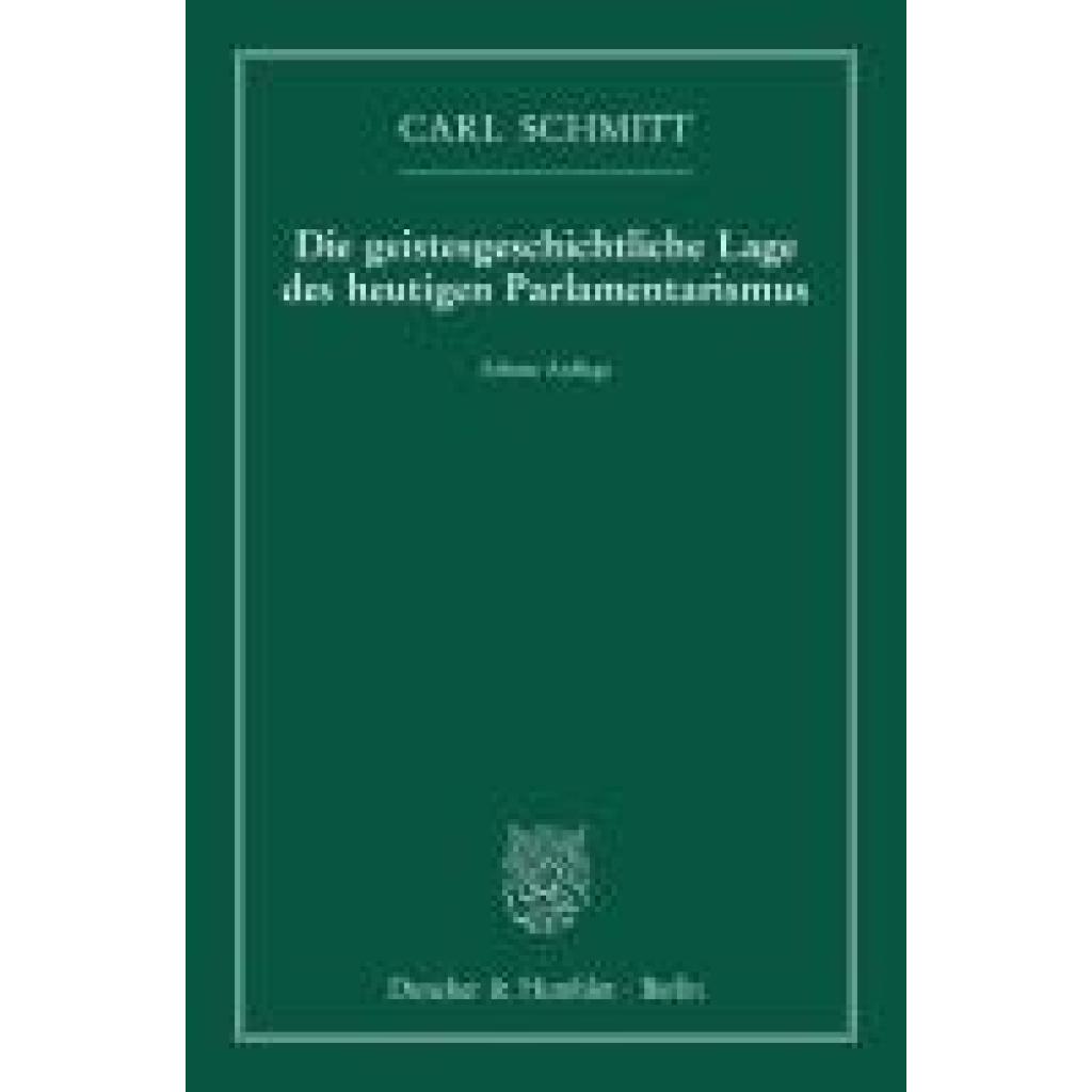9783428150304 - Die geistesgeschichtliche Lage des heutigen Parlamentarismus - Carl Schmitt Kartoniert (TB)