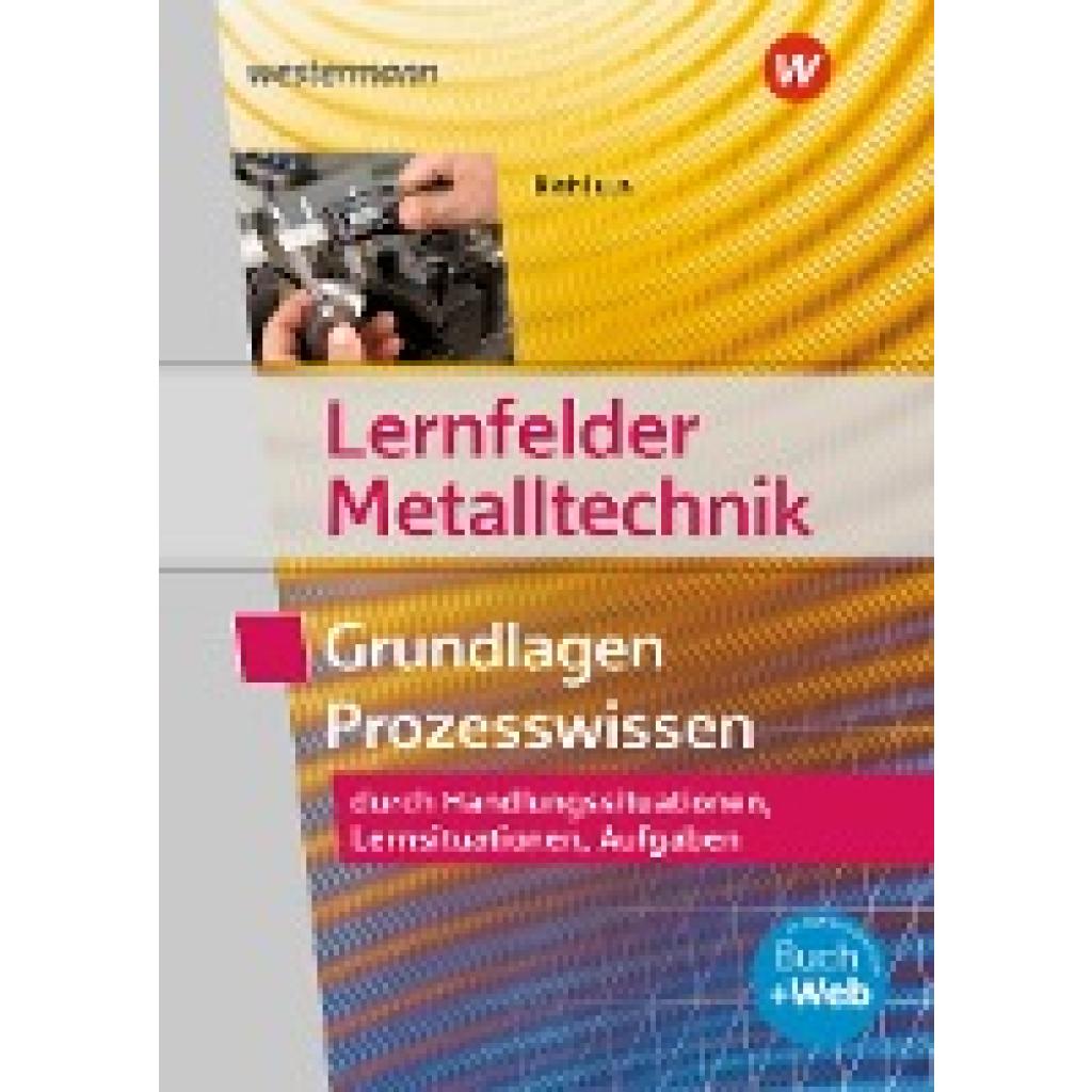 9783427550570 - Lernfelder Metalltechnik Grundlagen Prozesswissen Aufgabenband - Klaus Hengesbach Werner Schilke Stefan Schnitzler Holger Stahlschmidt Walter Quadflieg Georg Pyzalla Kartoniert (TB) 9783427550570 - Lernfelder Metalltechnik Grundlagen Prozesswissen Aufgabenband - Klaus Hengesbach Werner Schilke Stefan Schnitzler Holger Stahlschmidt Walter Quadflieg Georg Pyzalla Kartoniert (TB)