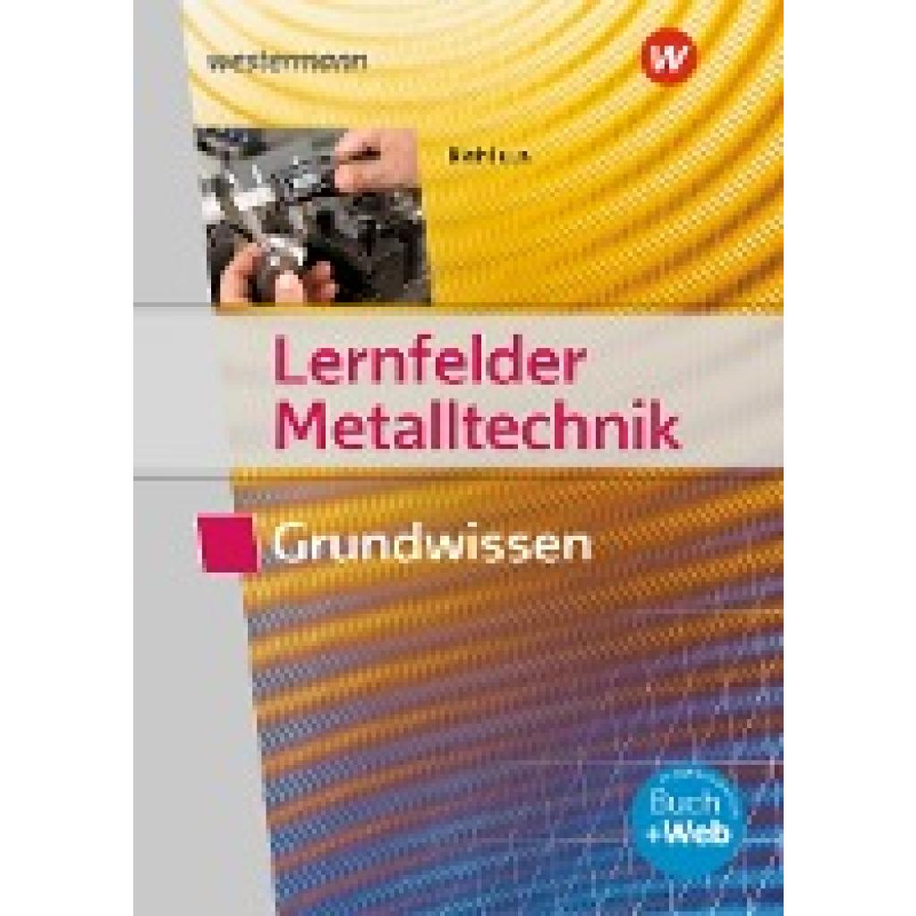 9783427550518 - Lernfelder Metalltechnik Grundwissen - Georg Pyzalla Klaus Hengesbach Stefan Schnitzler Holger Stahlschmidt Werner Schilke Walter Quadflieg Kartoniert (TB) 9783427550518 - Lernfelder Metalltechnik Grundwissen - Georg Pyzalla Klaus Hengesbach Stefan Schnitzler Holger Stahlschmidt Werner Schilke Walter Quadflieg Kartoniert (TB)