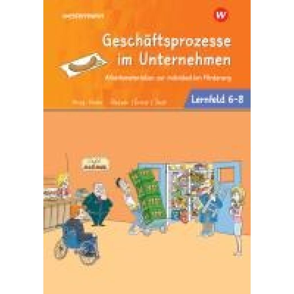 9783427063032 - Geschäftsprozesse im Unternehmen & Personalbezogene Prozesse - Lernfelder 6-8 Arbeitsbuch - Jürgen Balzer Regine Ernst Martin Jost Gebunden 9783427063032 - Geschäftsprozesse im Unternehmen & Personalbezogene Prozesse - Lernfelder 6-8 Arbeitsbuch - Jürgen Balzer Regine Ernst Martin Jost Gebunden