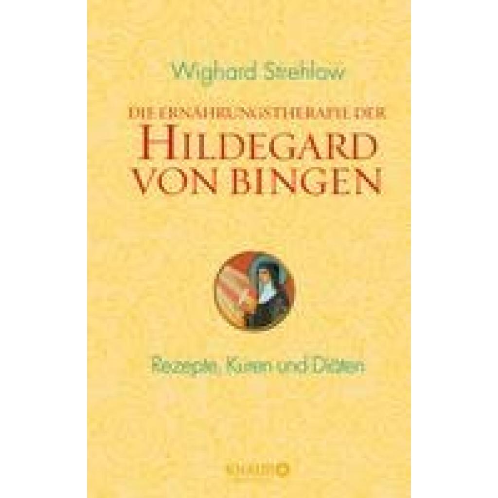 Strehlow, Wighard: Die Ernährungstherapie der Hildegard von Bingen