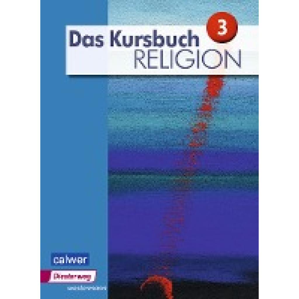 9783425078274 - Das Kursbuch Religion 3 Schülerband - Heidrun Dierk Petra Freudenberger-Lötz Jürgen Heuschele Ulrich Kämmerer Michael Landgraf Stefan Meißner Hartmut Rupp Andreas Wittmann Kartoniert (TB) 9783425078274 - Das Kursbuch Religion 3 Schülerband - Heidrun Dierk Petra Freudenberger-Lötz Jürgen Heuschele Ulrich Kämmerer Michael Landgraf Stefan Meißner Hartmut Rupp Andreas Wittmann Kartoniert (TB)