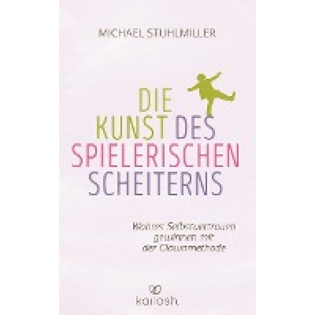 Die Kunst des spielerischen Scheiterns (Stuhlmiller, Michael)