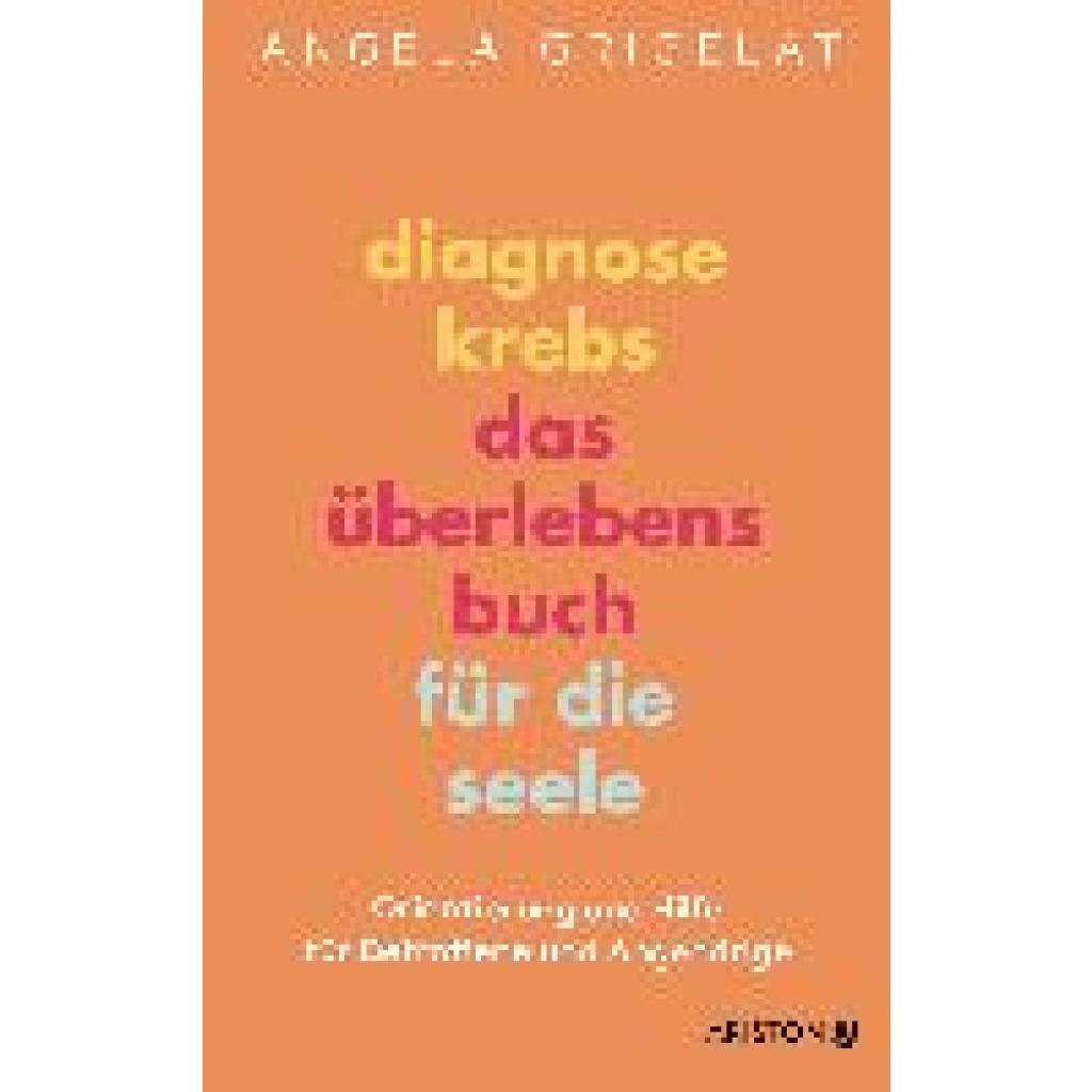 Grigelat, Angela: Diagnose Krebs - Das Überlebensbuch für die Seele