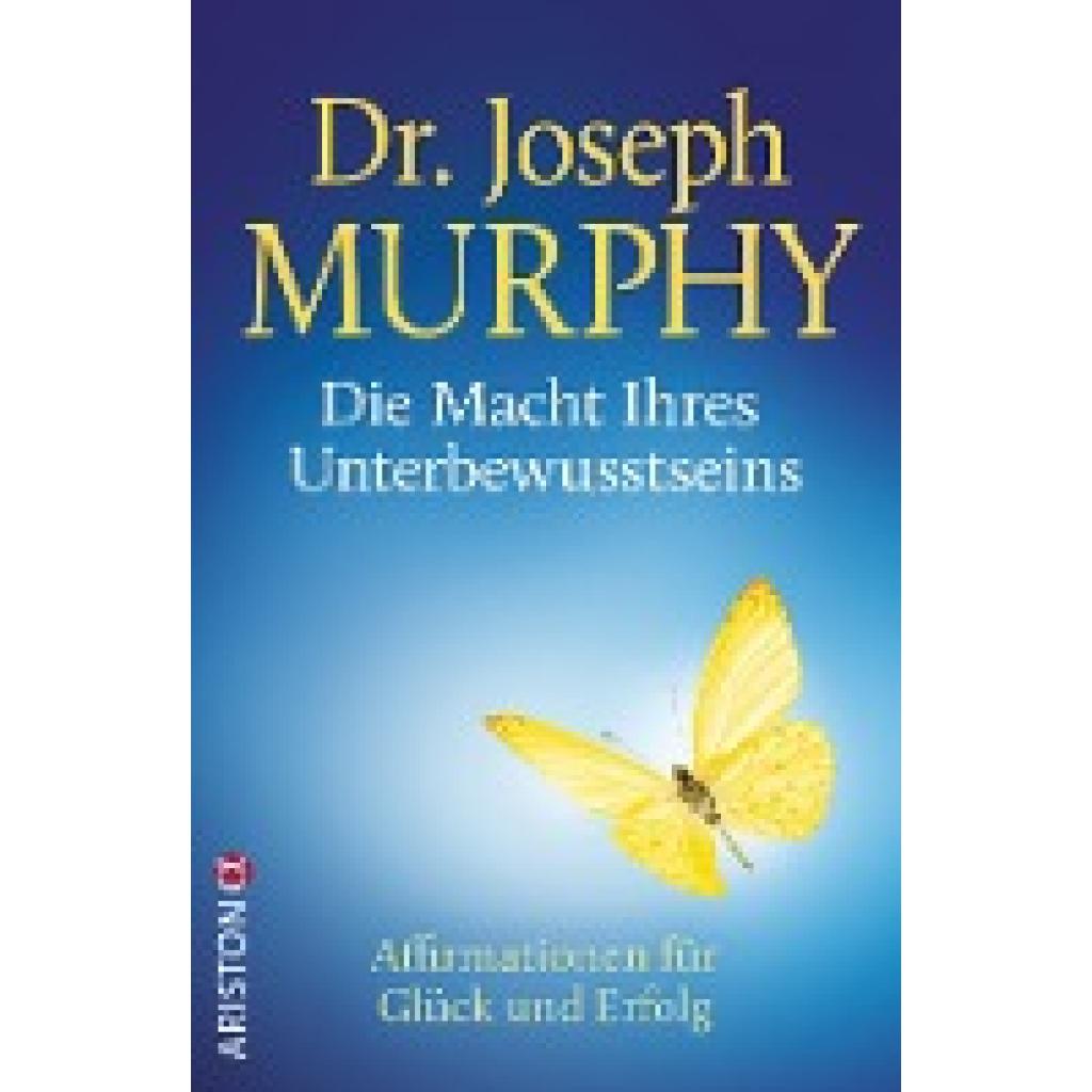 Murphy, Joseph: Die Macht Ihres Unterbewusstseins
