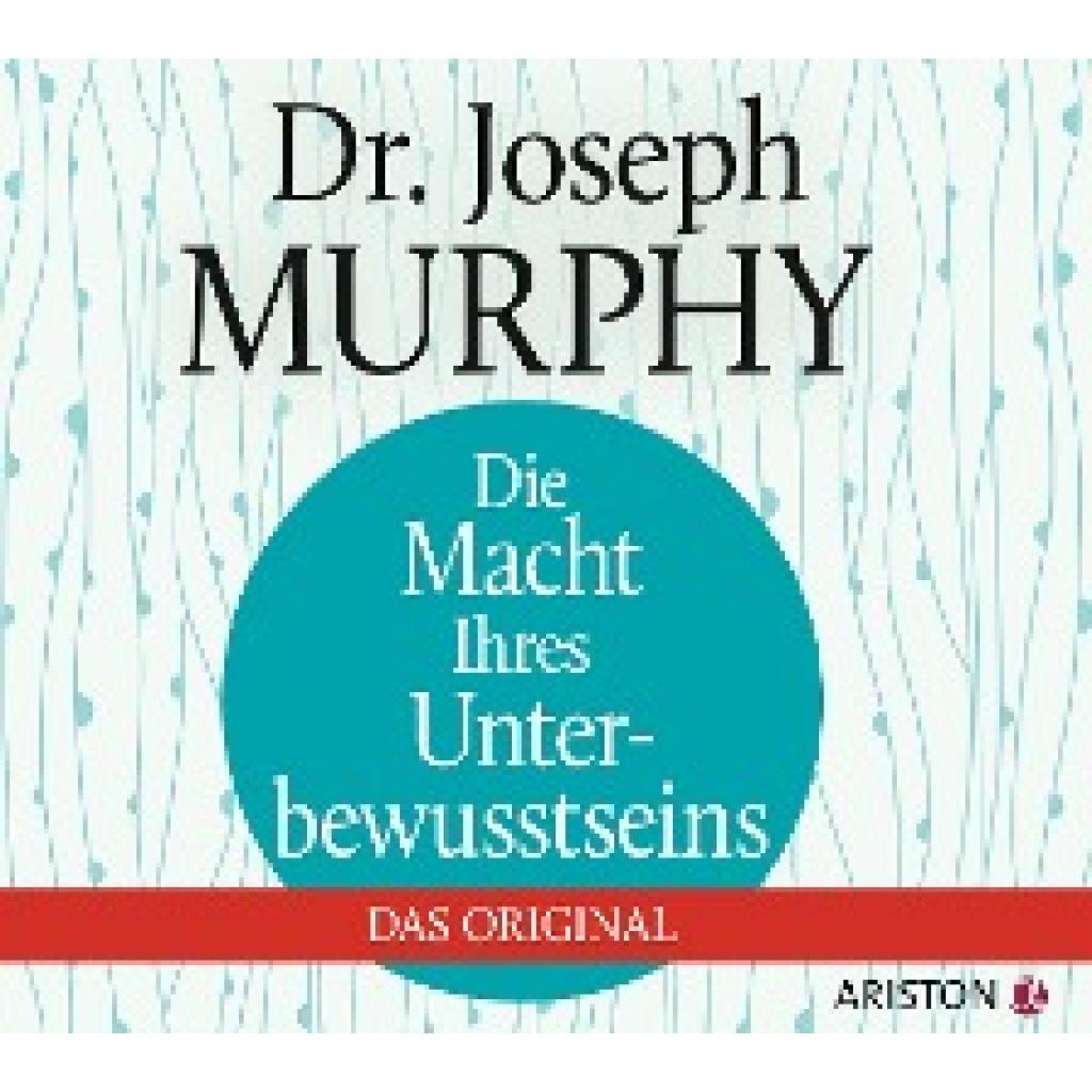 Murphy, Joseph: Die Macht Ihres Unterbewusstseins. Das Original