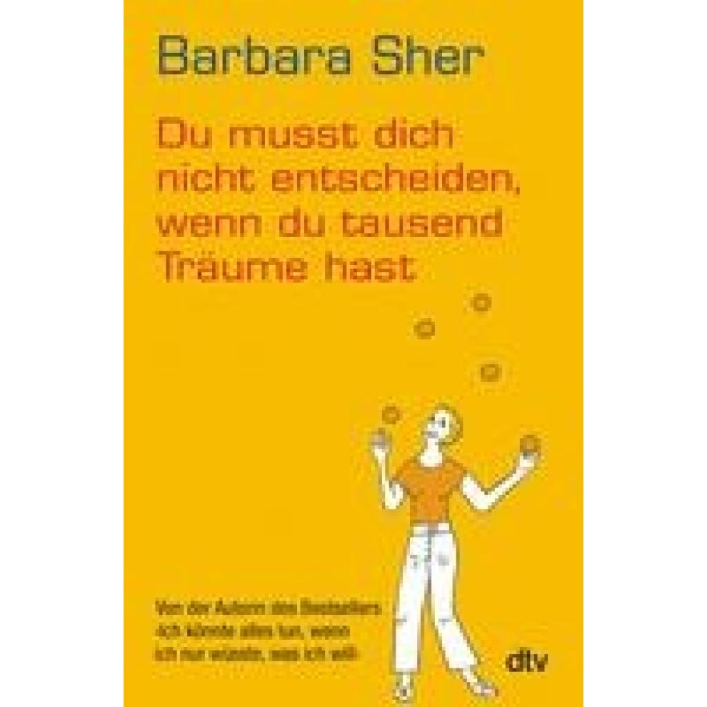 Sher, Barbara: Du musst dich nicht entscheiden, wenn du tausend Träume hast