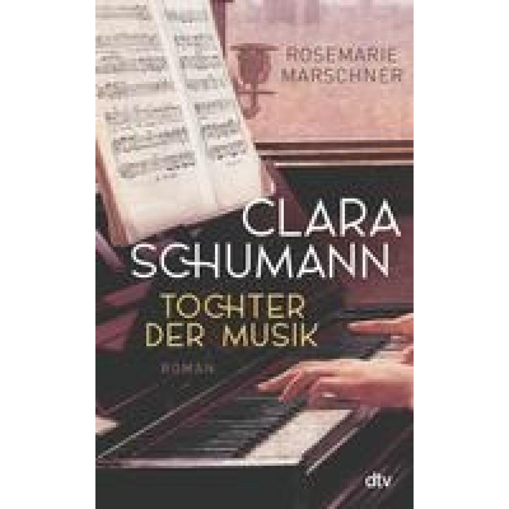 Clara Schumann - Tochter der Musik (Marschner, Rosemarie)