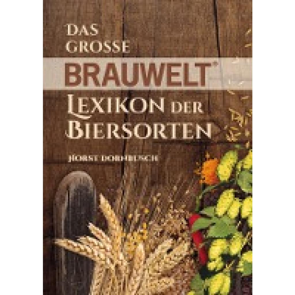 9783418001319 - Das große BRAUWELT Lexikon der Biersorten - Horst Dornbusch Kartoniert (TB)