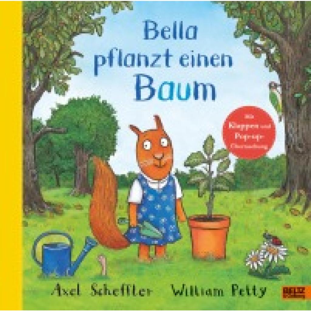 9783407756381 - Bella pflanzt einen Baum - William Petty Axel Scheffler Gebunden 9783407756381 - Bella pflanzt einen Baum - William Petty Axel Scheffler Gebunden
