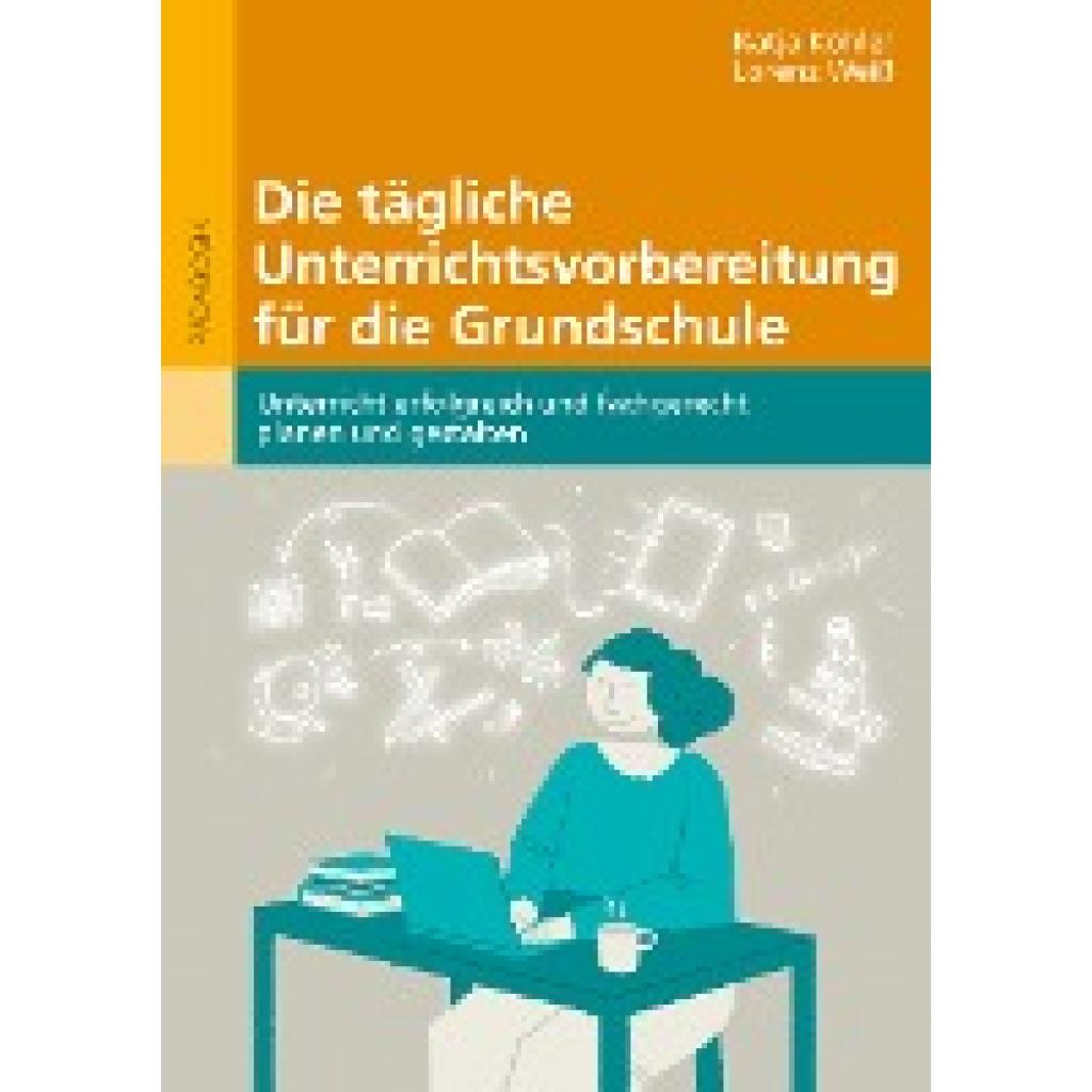 9783407632562 - Die tägliche Unterrichtsvorbereitung für die Grundschule m 1 Buch m 1 E-Book - Katja Köhler Lorenz Weiß Kartoniert (TB) 9783407632562 - Die tägliche Unterrichtsvorbereitung für die Grundschule m 1 Buch m 1 E-Book - Katja Köhler Lorenz Weiß Kartoniert (TB)