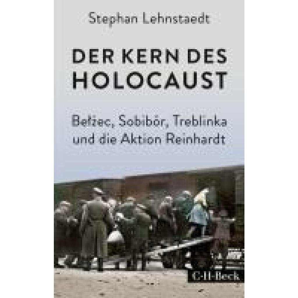 9783406803666 - Der Kern des Holocaust - Stephan Lehnstaedt Taschenbuch 9783406803666 - Der Kern des Holocaust - Stephan Lehnstaedt Taschenbuch