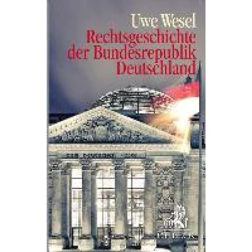 Wesel, Uwe: Rechtsgeschichte der Bundesrepublik Deutschland