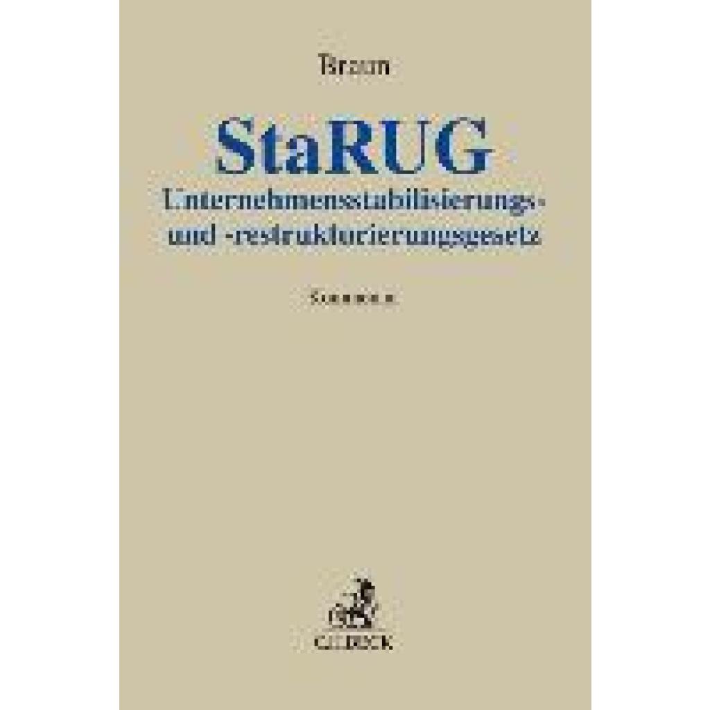 9783406716829 - Grauer Kommentar   Unternehmensstabilisierungs- und -restrukturierungsgesetz (StaRUG) - Eberhard Braun Leinen