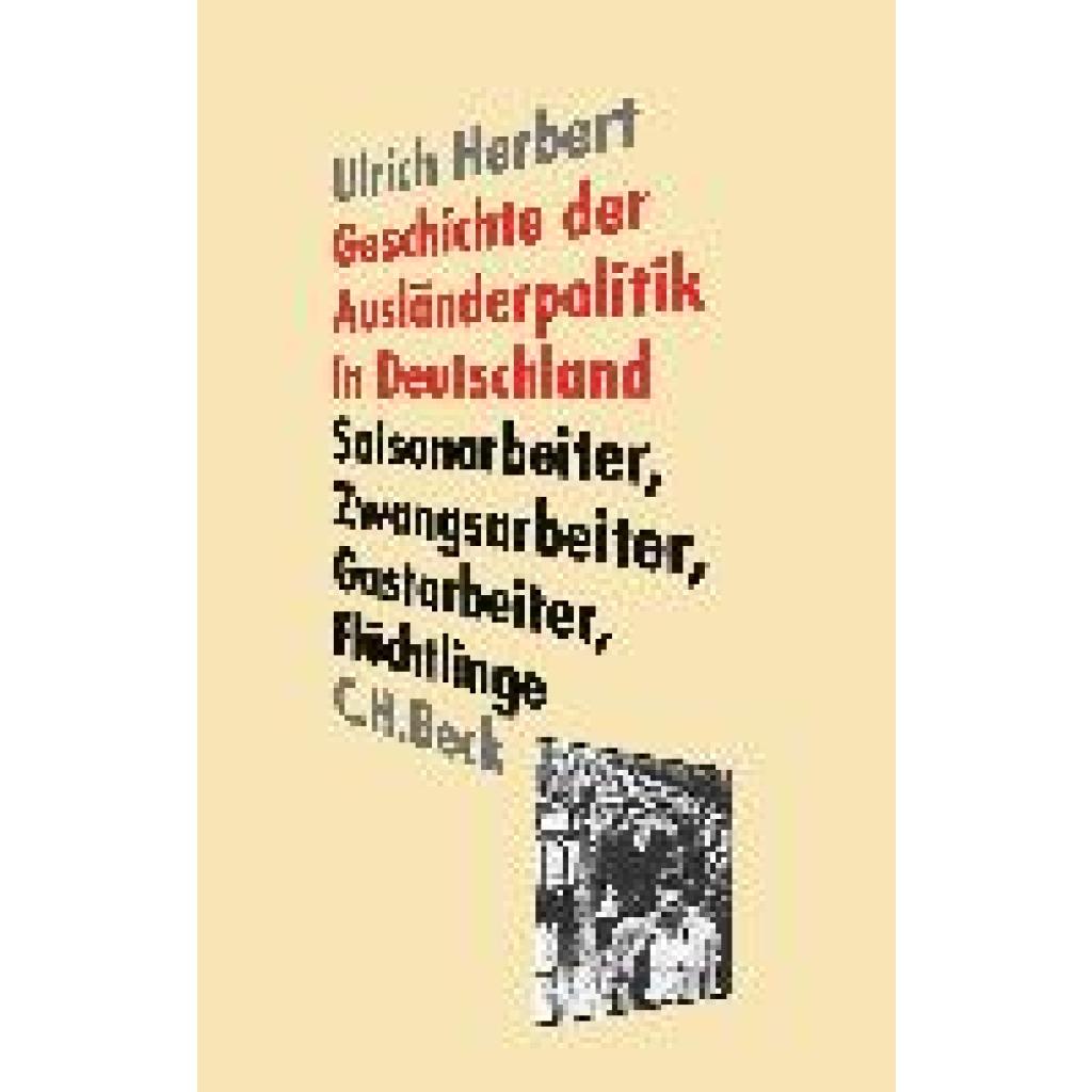 9783406715532 - Geschichte der Ausländerpolitik in Deutschland - Ulrich Herbert Kartoniert (TB) 9783406715532 - Geschichte der Ausländerpolitik in Deutschland - Ulrich Herbert Kartoniert (TB)