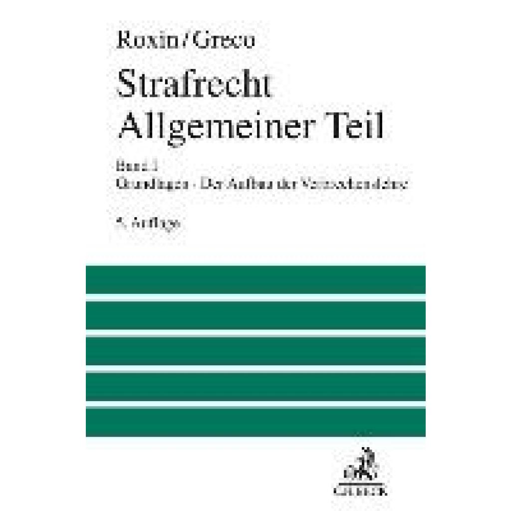 9783406711213 - Strafrecht Allgemeiner Teil Bd 1 Grundlagen Der Aufbau der VerbrechenslehreBd1 - Claus Roxin Luis Greco Leinen