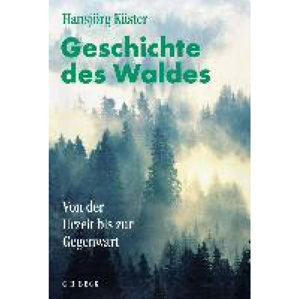 9783406650659 - Geschichte des Waldes - Hansjörg Küster Kartoniert (TB) 9783406650659 - Geschichte des Waldes - Hansjörg Küster Kartoniert (TB)