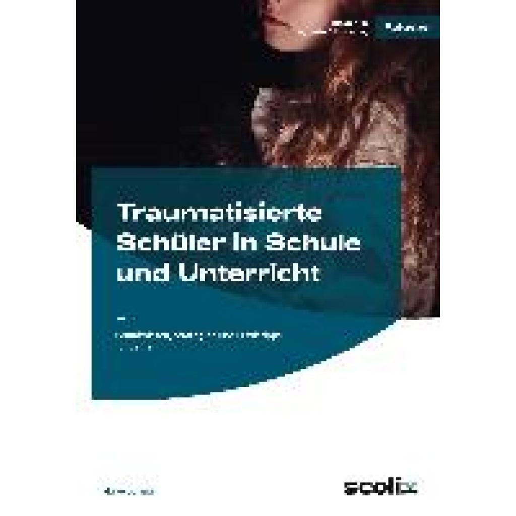 Traumatisierte Schüler in Schule und Unterricht (Lohmann, Maike)