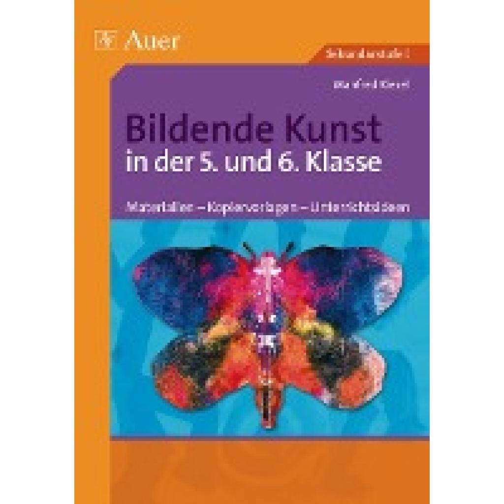 Bildende Kunst in der 5. und 6. Klasse (Kiesel, Manfred)