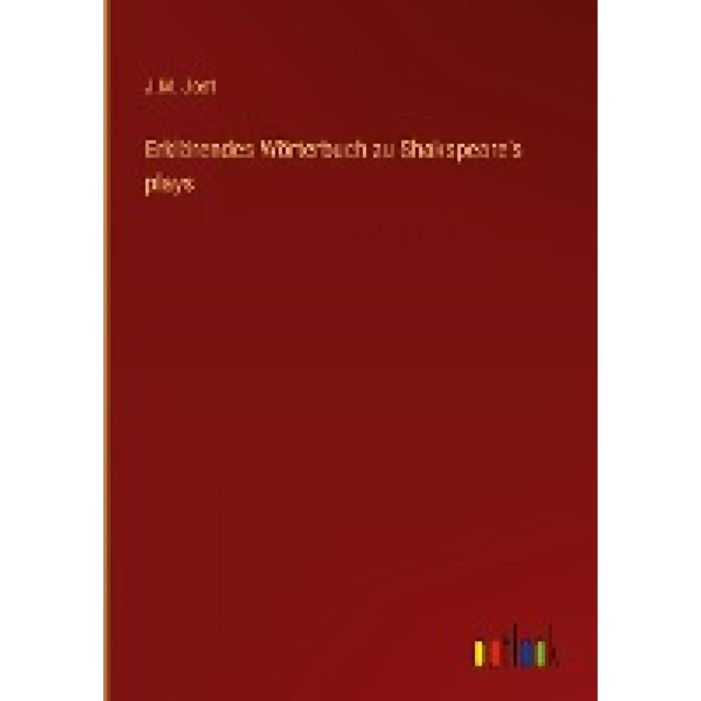 Jost, J. M.: Erklärendes Wörterbuch zu Shakspeare's plays