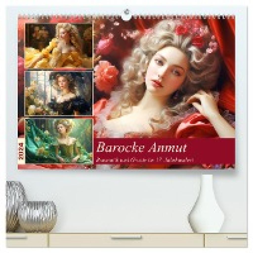 Hurley, Rose: Barocke Anmut. Romantik und Grazie im 17. Jahrhundert (hochwertiger Premium Wandkalender 2024 DIN A2 quer)