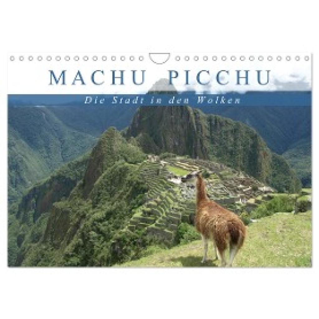 Hartmann, Carina: Machu Picchu - Die Stadt in den Wolken (Wandkalender 2024 DIN A4 quer), CALVENDO Monatskalender