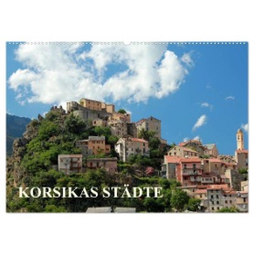 Hutterer, Christine: Korsikas Städte (Wandkalender 2024 DIN A2 quer), CALVENDO Monatskalender