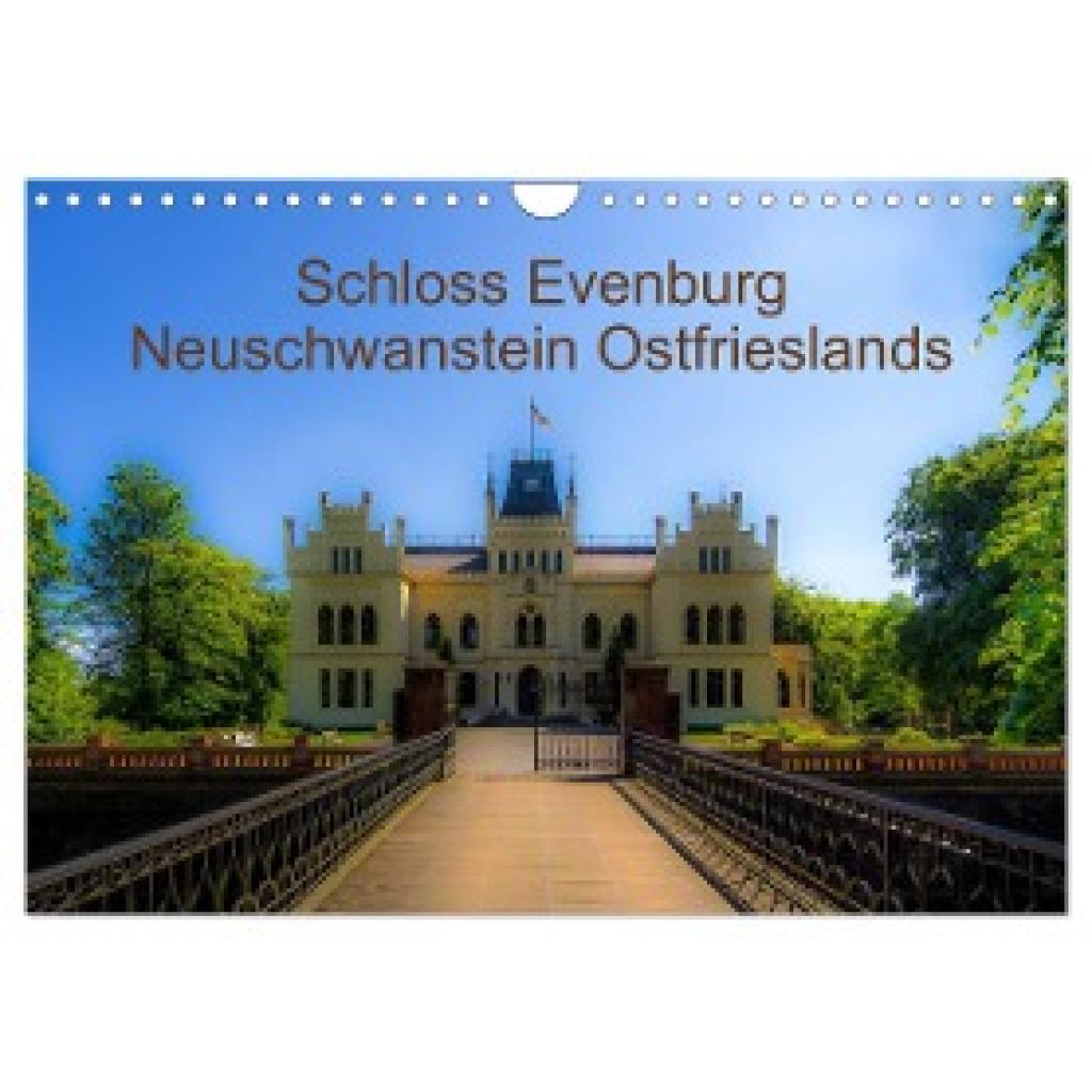 Renken, Erwin: Schloss Evenburg - Neuschwanstein Ostfrieslands (Wandkalender 2024 DIN A4 quer), CALVENDO Monatskalender