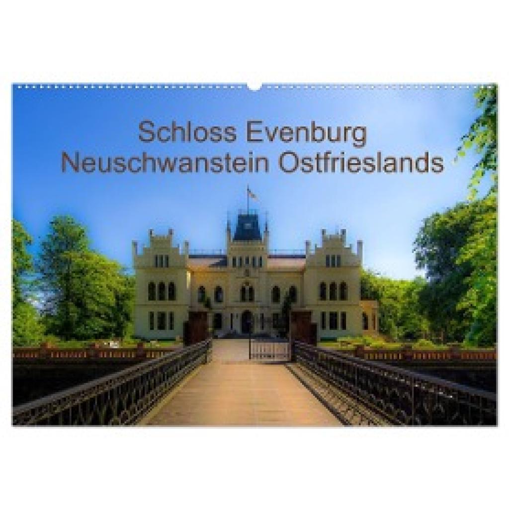 Renken, Erwin: Schloss Evenburg - Neuschwanstein Ostfrieslands (Wandkalender 2024 DIN A2 quer), CALVENDO Monatskalender