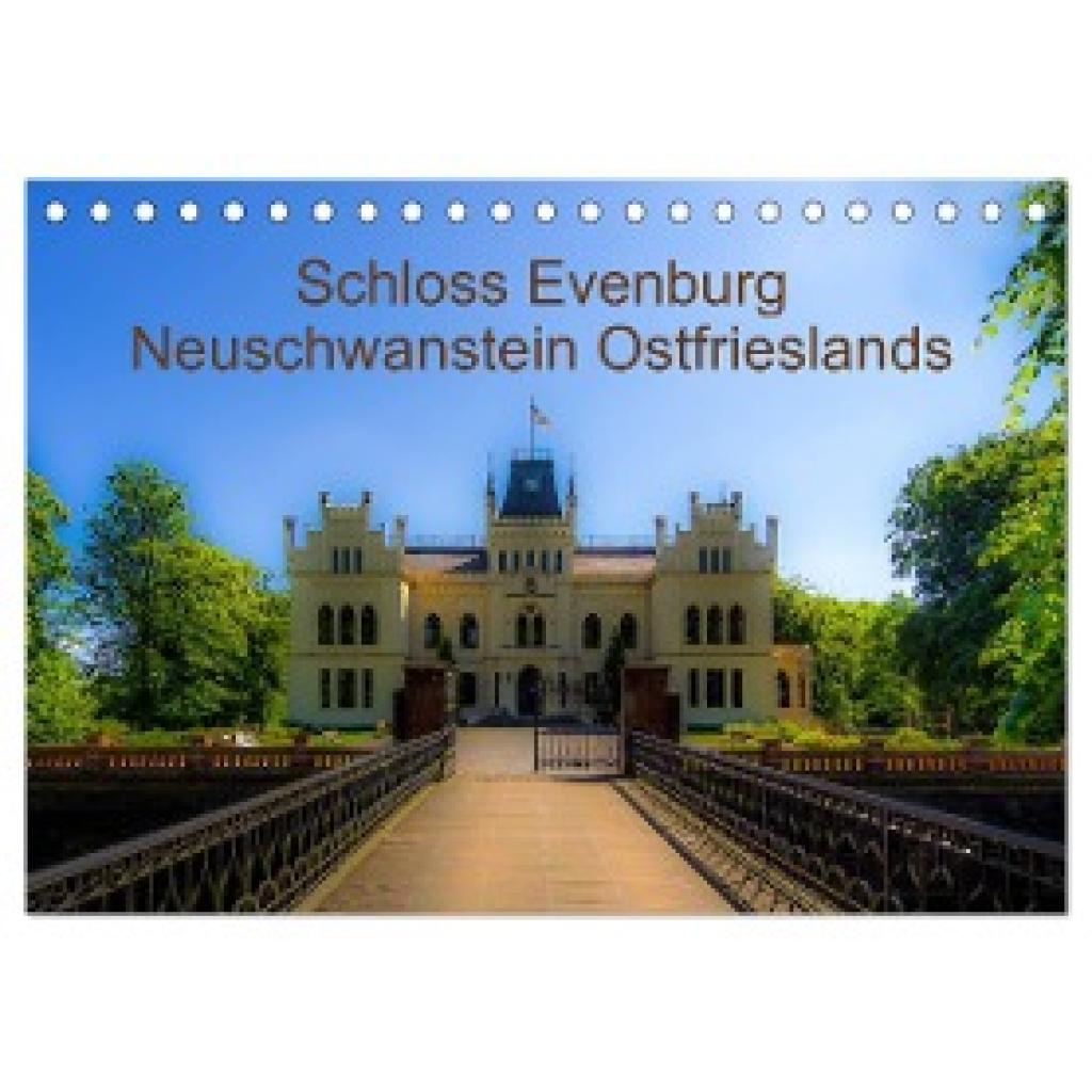 Renken, Erwin: Schloss Evenburg - Neuschwanstein Ostfrieslands (Tischkalender 2024 DIN A5 quer), CALVENDO Monatskalender