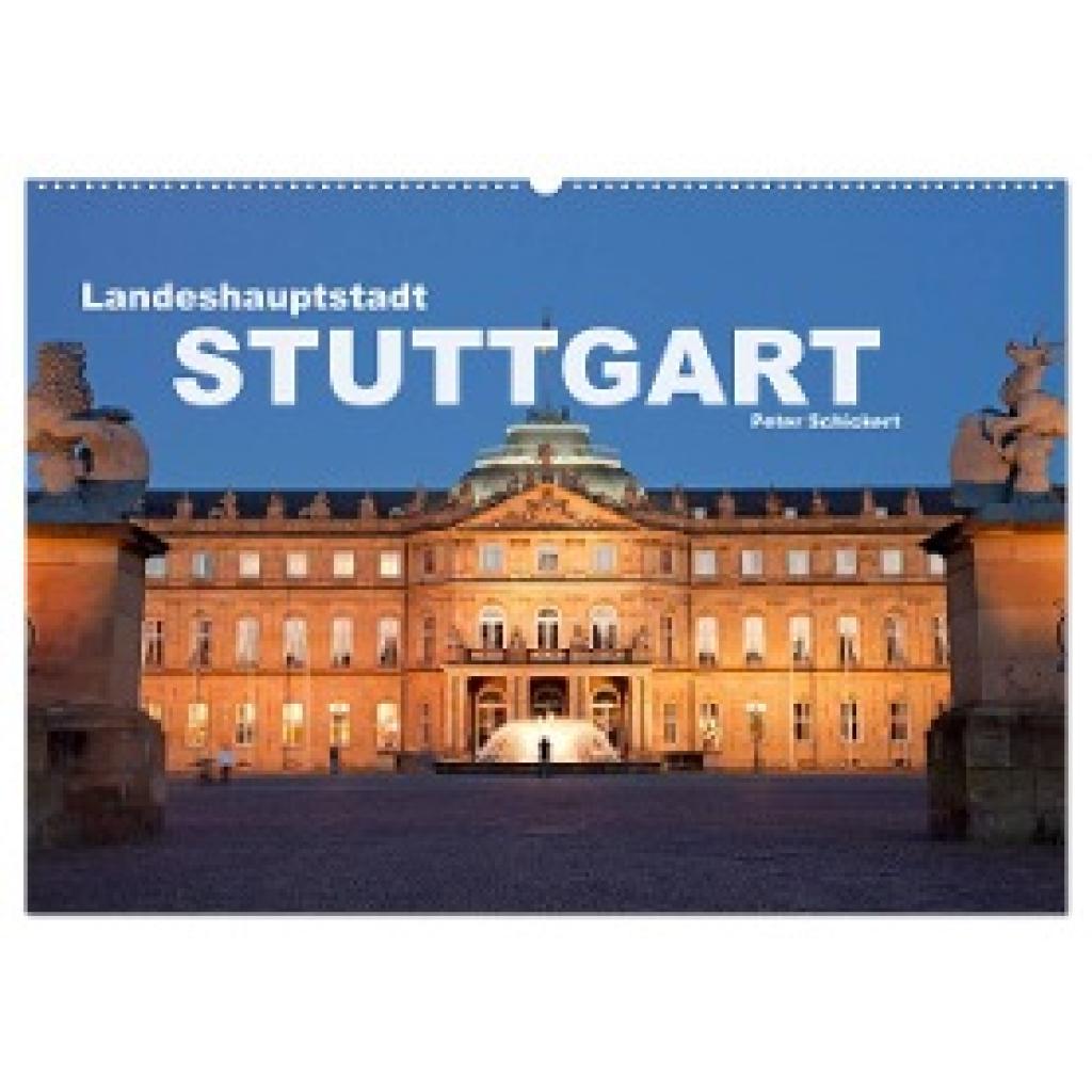 Schickert, Peter: Landeshauptstadt Stuttgart (Wandkalender 2024 DIN A2 quer), CALVENDO Monatskalender