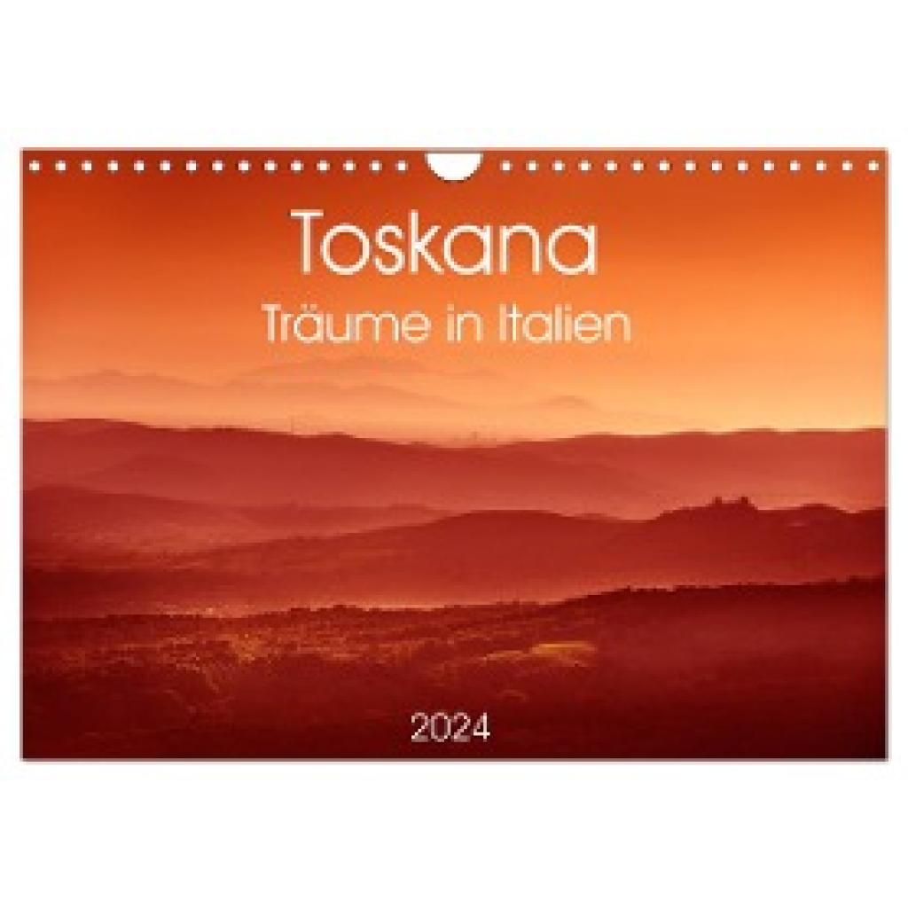 Zwanzger, Www. Er. Net: Toskana - Träume in Italien (Wandkalender 2024 DIN A4 quer), CALVENDO Monatskalender