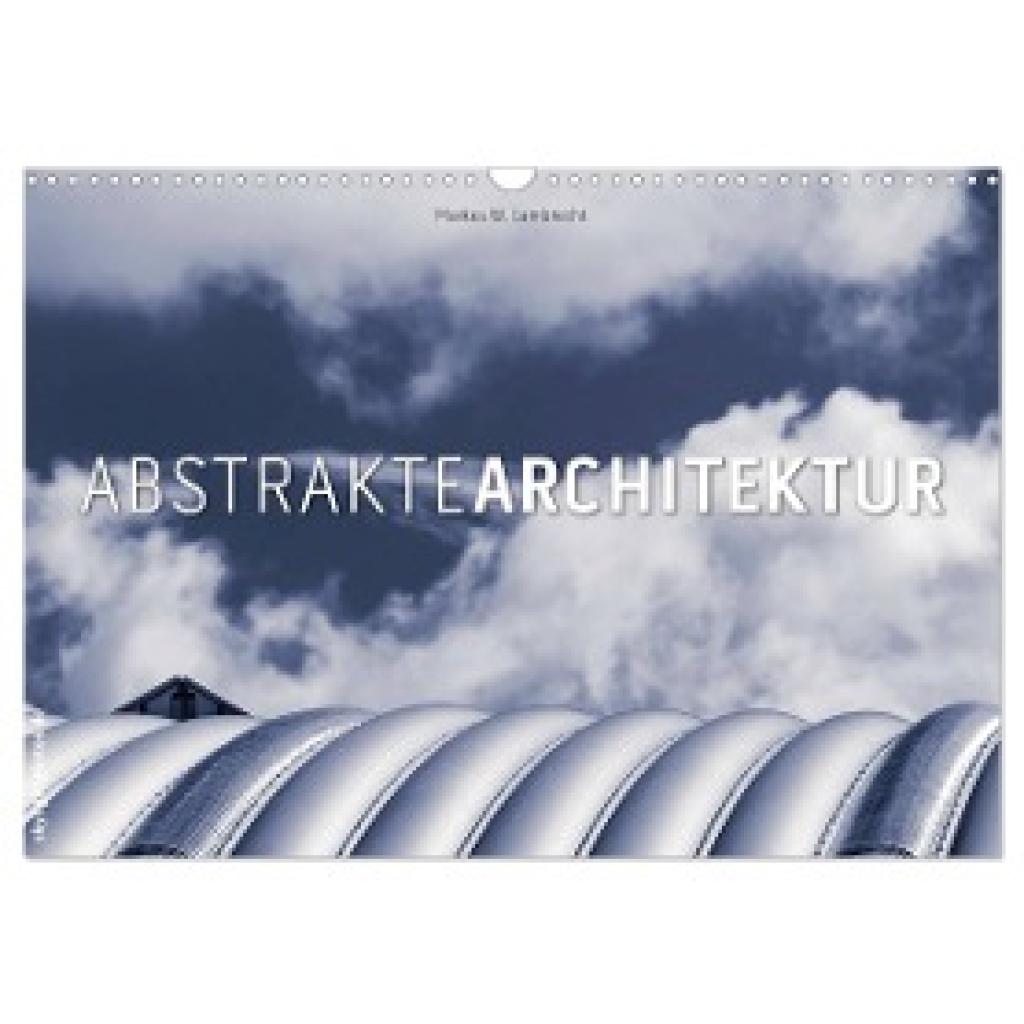 W. Lambrecht, Markus: Abstrakte Architektur (Wandkalender 2024 DIN A3 quer), CALVENDO Monatskalender