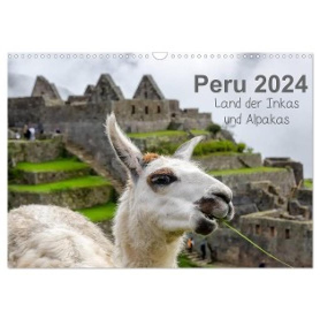 Nowak, Oliver: Peru - Land der Inkas und Alpakas (Wandkalender 2024 DIN A3 quer), CALVENDO Monatskalender