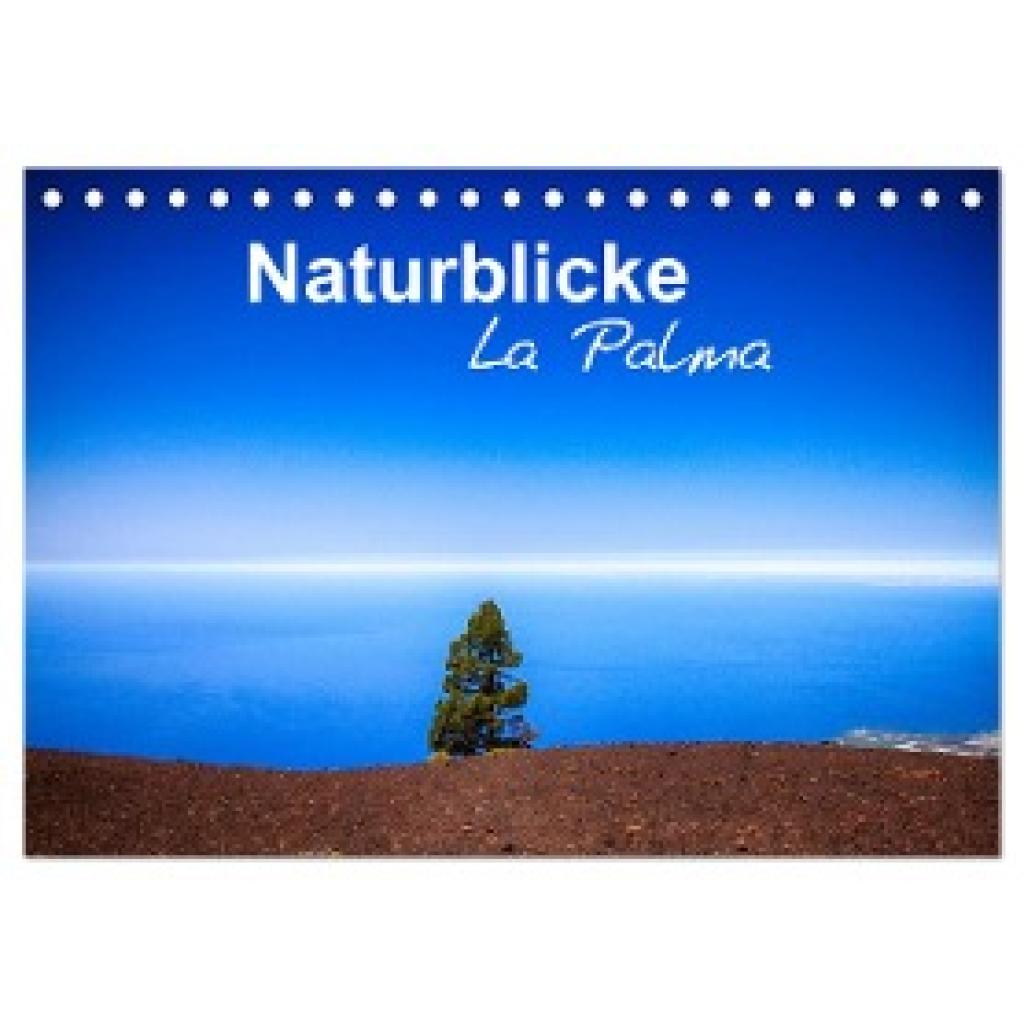 Roessler, Fabian: Naturblicke - La Palma (Tischkalender 2024 DIN A5 quer), CALVENDO Monatskalender