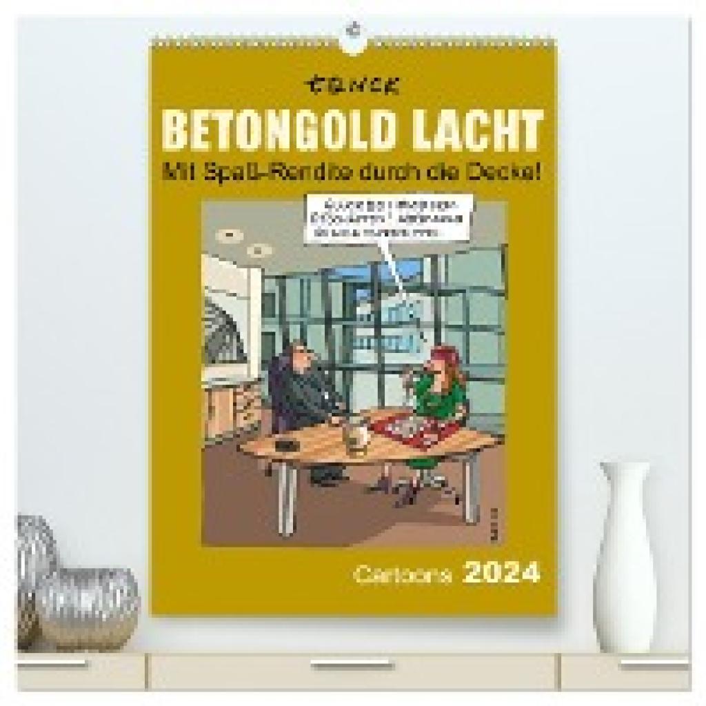 Tanck, Birgit: Betongold lacht - Cartoons (hochwertiger Premium Wandkalender 2024 DIN A2 hoch), Kunstdruck in Hochglanz
