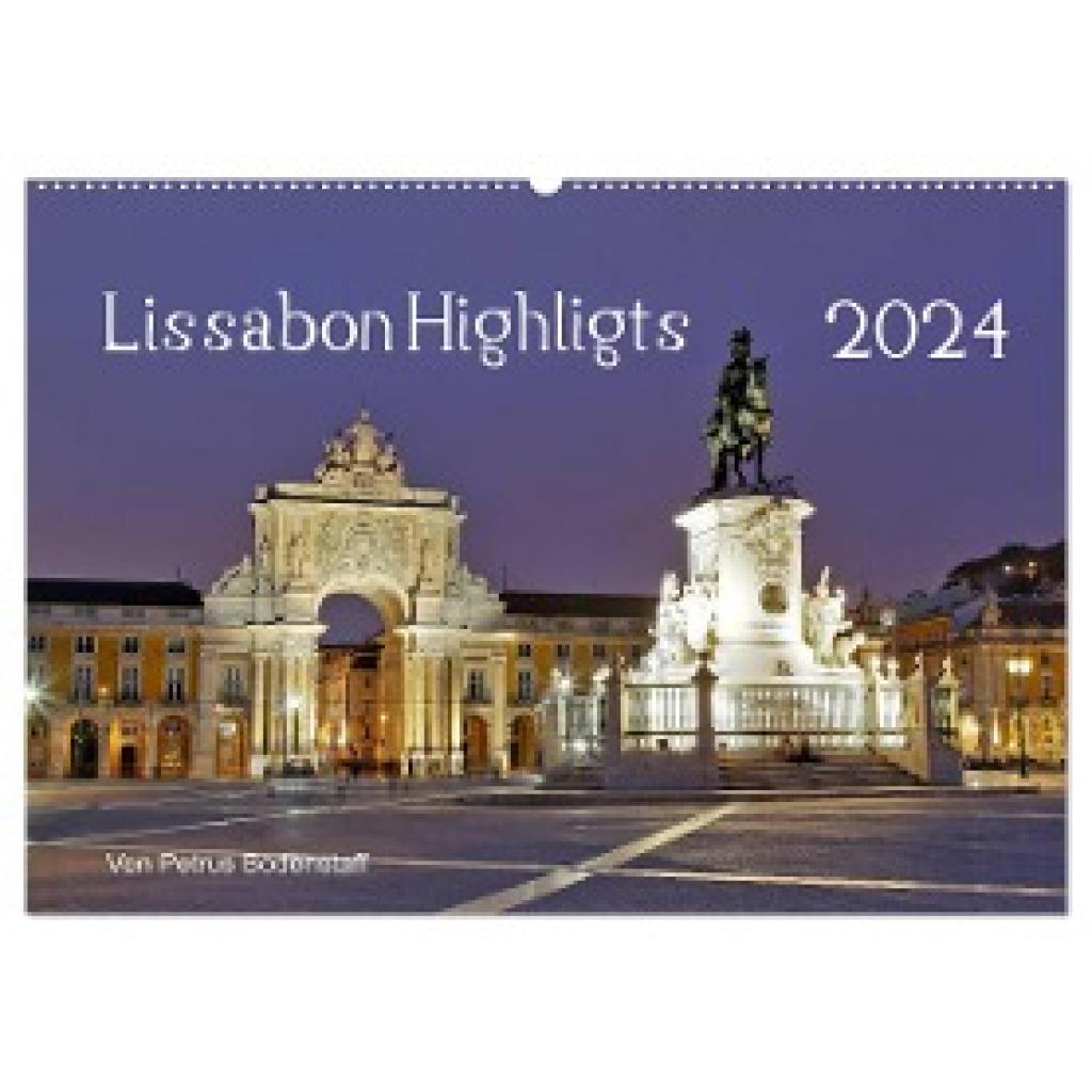 Bodenstaff, Petrus: Lissabon Highlights von Petrus Bodenstaff (Wandkalender 2024 DIN A2 quer), CALVENDO Monatskalender