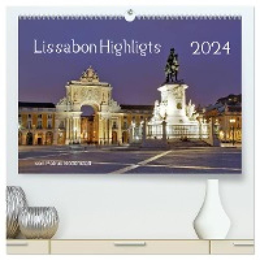 Bodenstaff, Petrus: Lissabon Highlights von Petrus Bodenstaff (hochwertiger Premium Wandkalender 2024 DIN A2 quer), Kuns