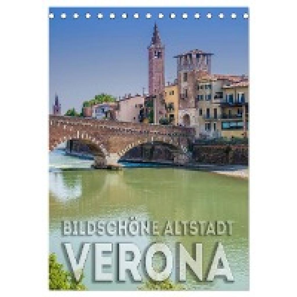 Viola, Melanie: VERONA Bildschöne Altstadt (Tischkalender 2024 DIN A5 hoch), CALVENDO Monatskalender
