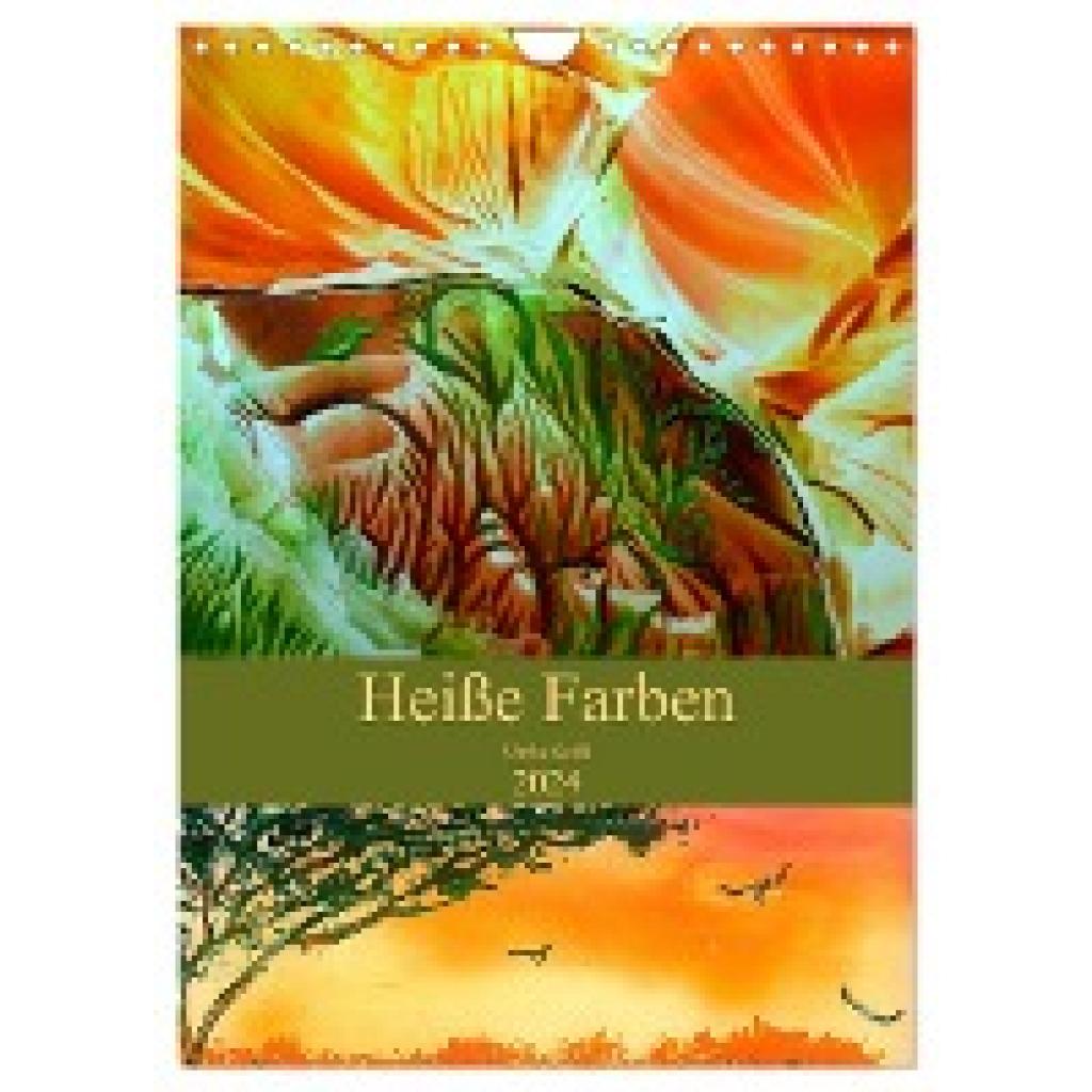 Kröll, Ulrike: Heiße Farben (Wandkalender 2024 DIN A4 hoch), CALVENDO Monatskalender