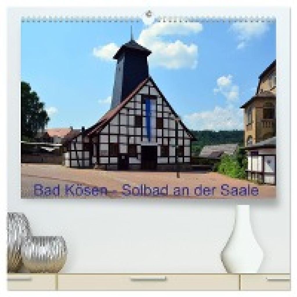 Gerstner, Wolfgang: Solbad an der Saale - Bad Kösen (hochwertiger Premium Wandkalender 2024 DIN A2 quer), Kunstdruck in 