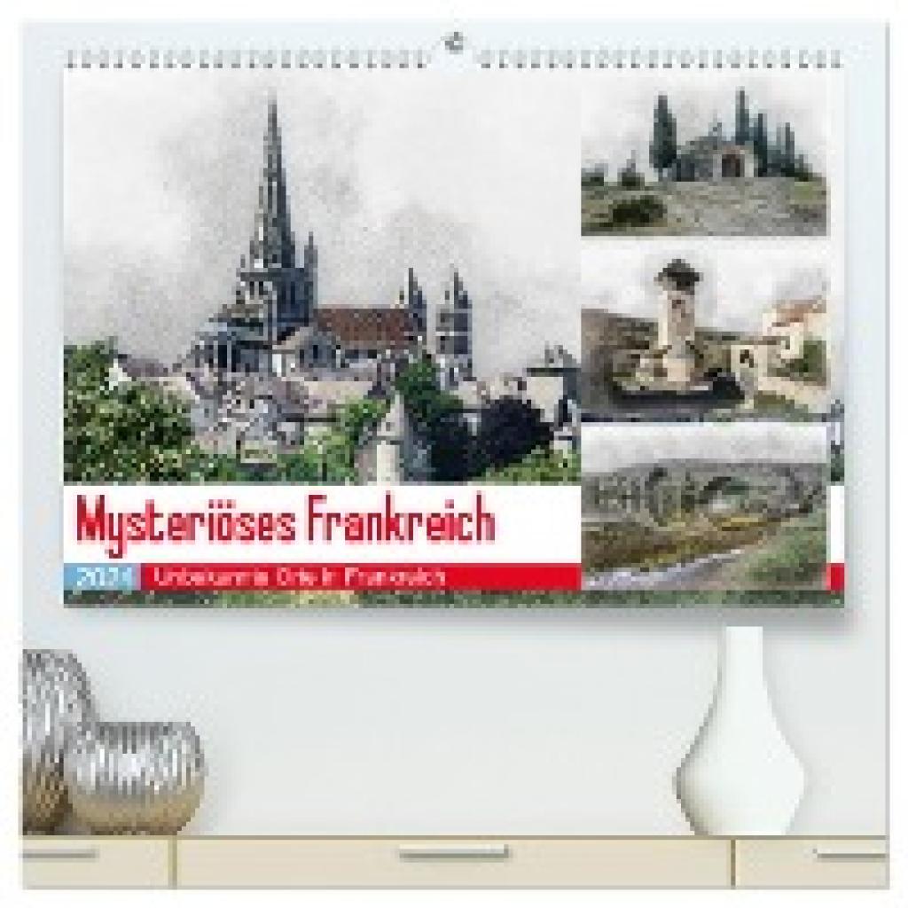 Gaymard, Alain: Mysteriöses Frankreich (hochwertiger Premium Wandkalender 2024 DIN A2 quer), Kunstdruck in Hochglanz