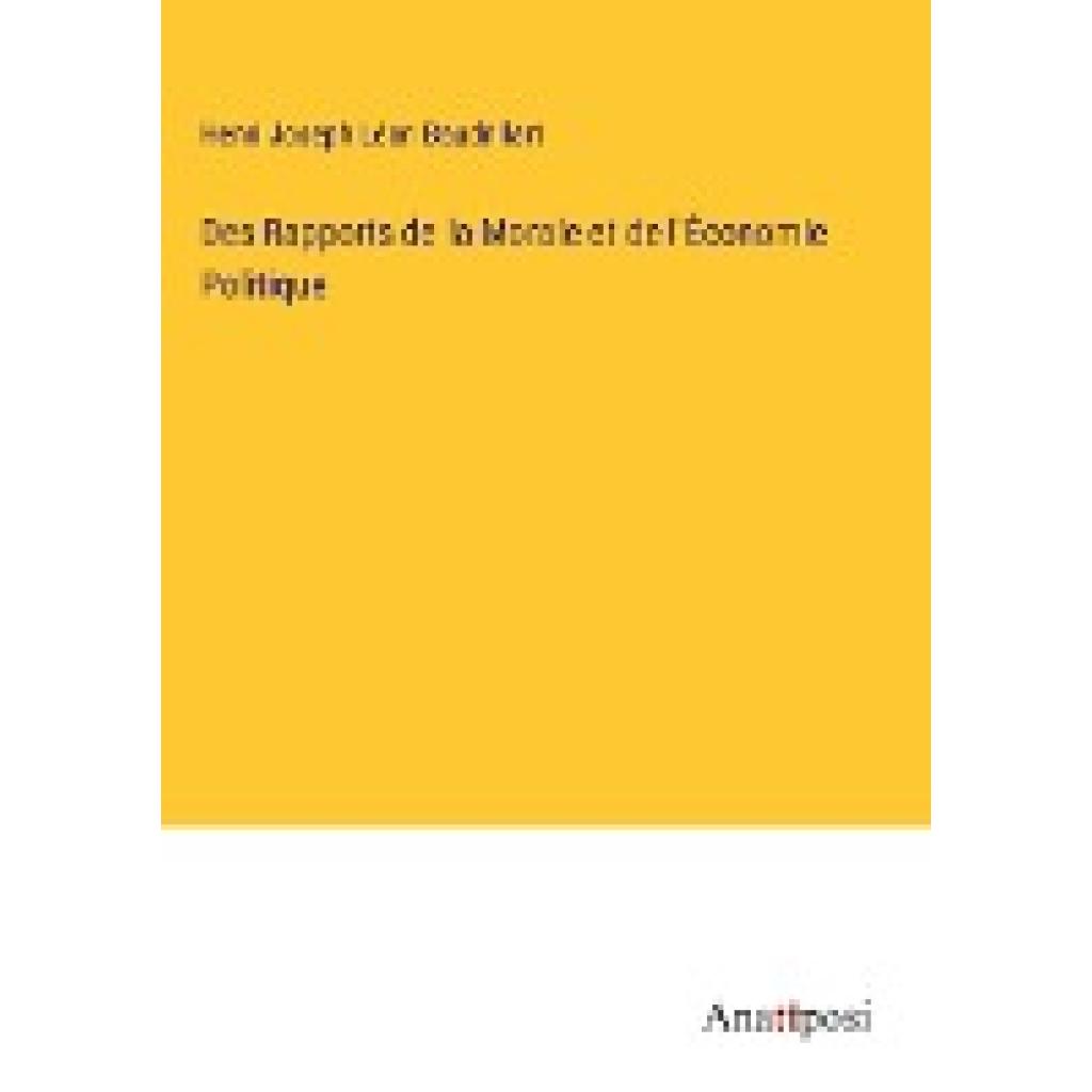 Baudrillart, Henri Joseph Léon: Des Rapports de la Morale et de l'Économie Politique