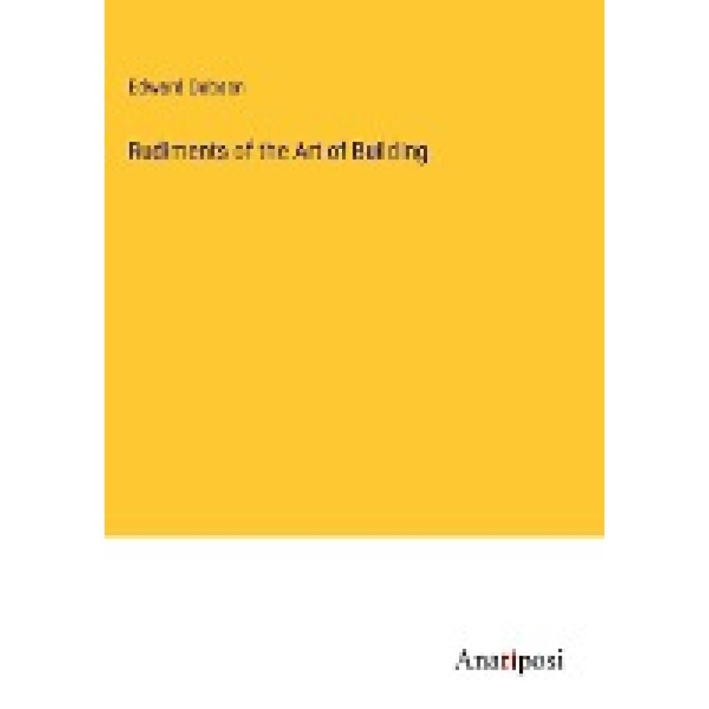 Dobson, Edward: Rudiments of the Art of Building