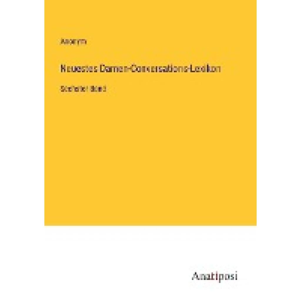 Anonym: Neuestes Damen-Conversations-Lexikon