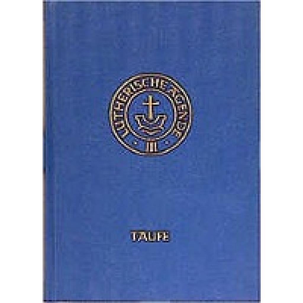 9783374055388 - Agende für evangelisch-lutherische Kirchen und Gemeinden Band III Die AmtshandlungenTeil 1 Die Taufe