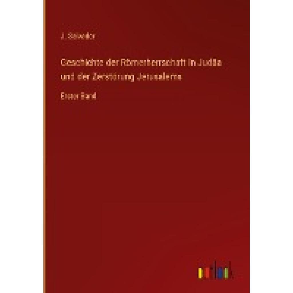 Salvador, J.: Geschichte der Römerherrschaft In Judäa und der Zerstörung Jerusalems