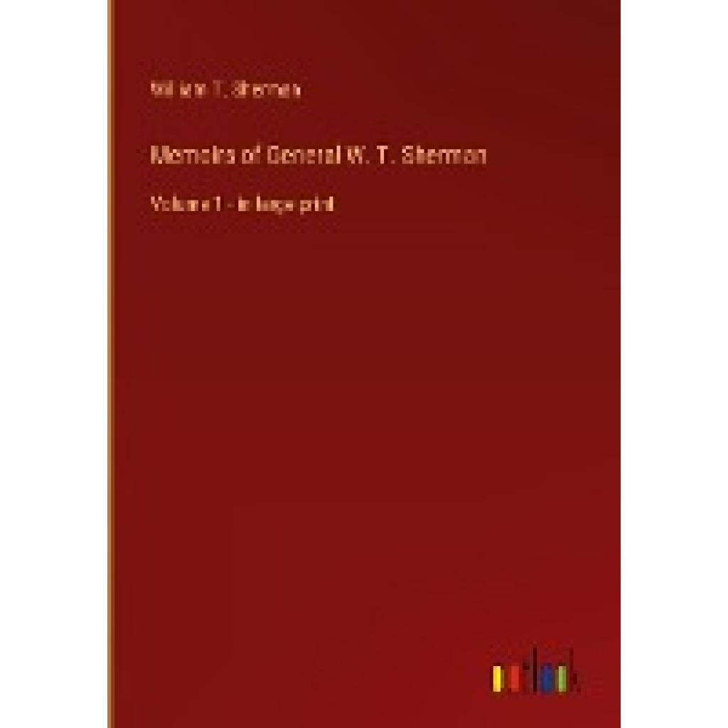 Sherman, William T.: Memoirs of General W. T. Sherman