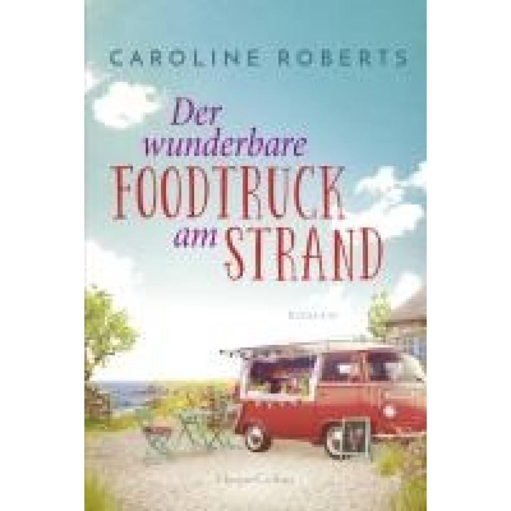 9783365002957 - Der wunderbare Foodtruck am Strand   Northumberland Love Bd1 - Caroline Roberts Kartoniert (TB)